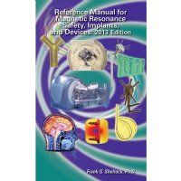 Reference Manual for Magnetic Safety, Implants and Devices